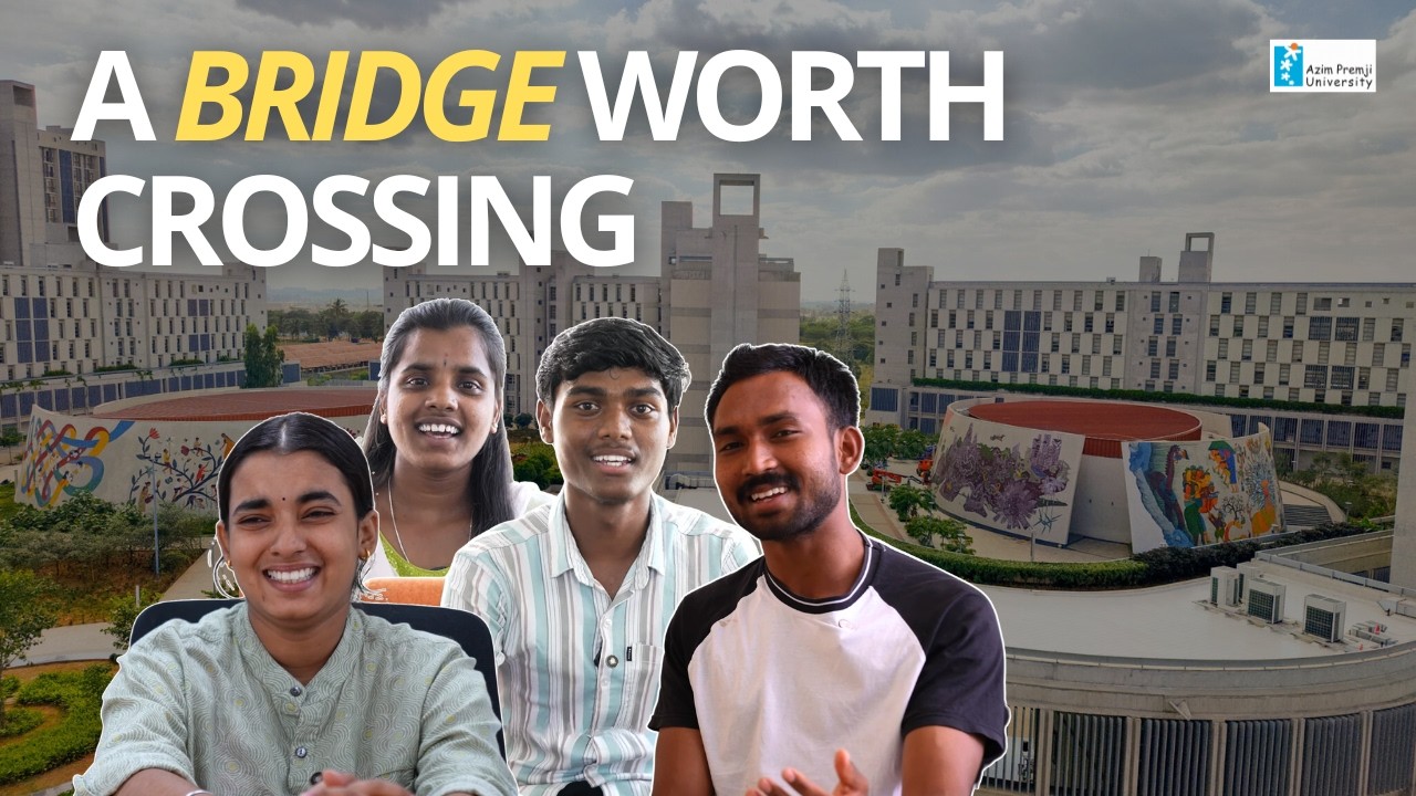 A Bridge Worth Crossing: Four Students Share Their Journey to Azim Premji University