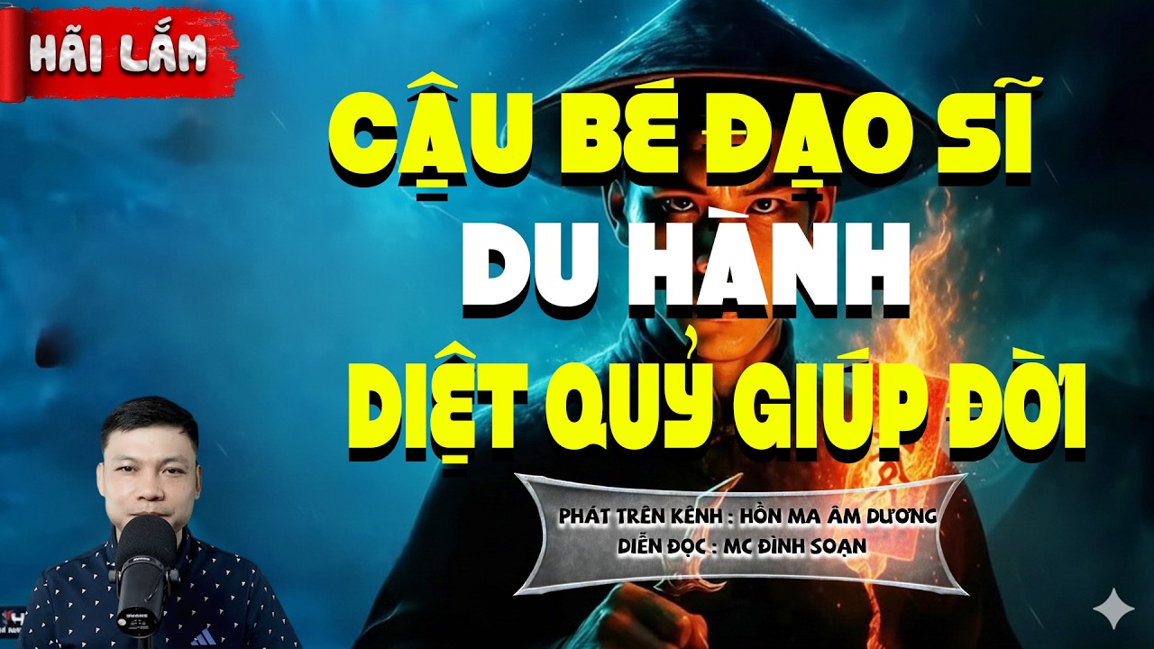 TRUYỆN MA: CẬU BÉ ĐẠO SĨ DU HÀNH DIỆT QUỶ GIÚP ĐỜI l  CHUYỆN MA HAY NHẤT 2026 -MC ĐÌNH SOẠN