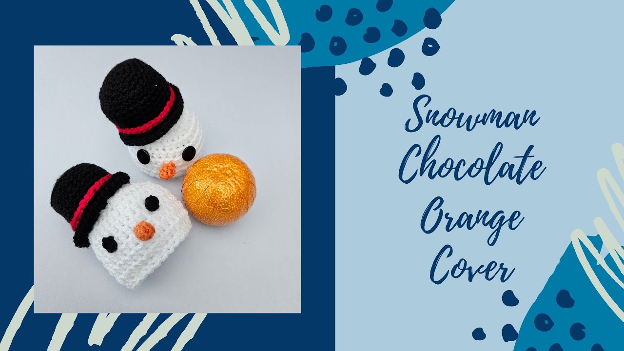Snowman Chocolate Orange Cover Crochet Pattern. Day 8 of 12 Days of Christmas.