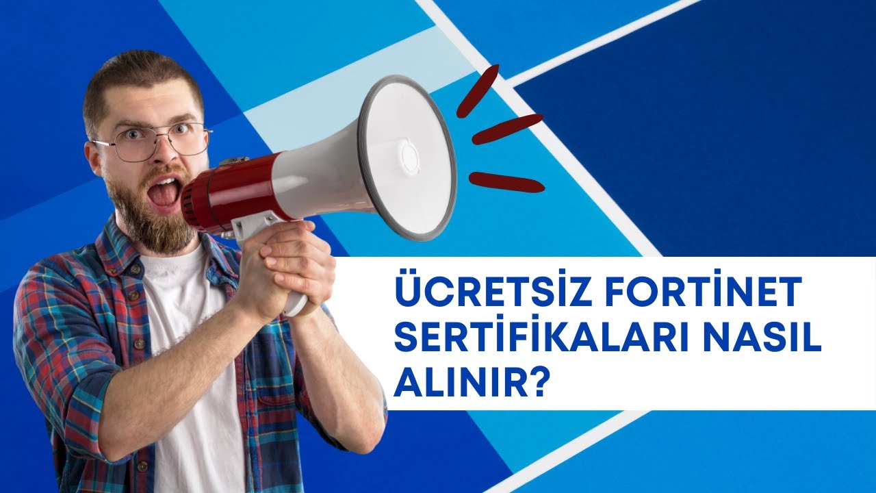 Ücretsiz Fortinet Sertifikaları Nasıl Alınır?