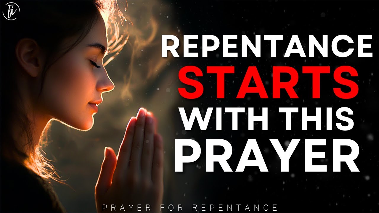 Prayer for Repentance | PRAY THIS Now if You Need God's Forgiveness