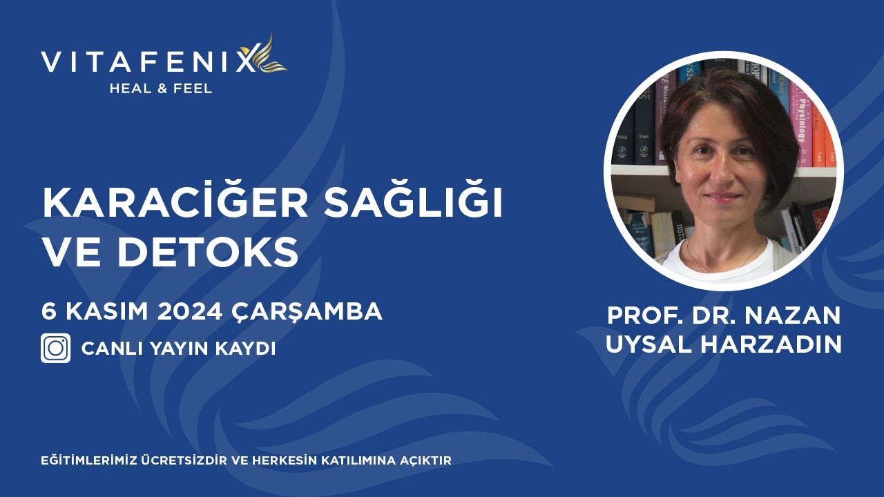 Karaciğer Sağlığı ve Detoks - Prof. Dr. Nazan Uysal Harzandın Vitafenix Canlı Yayını