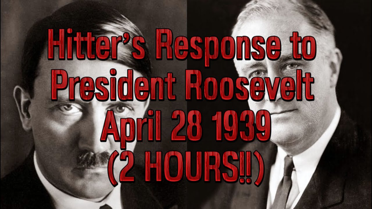 Hitler's Response to President Roosevelt (April 28 1939)