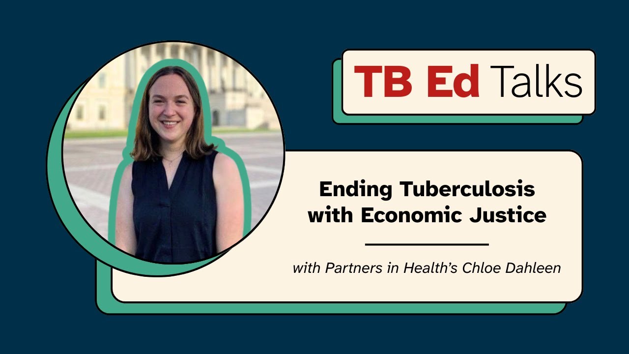 TB Ed Talk: Ending TB with Economic Justice from Chloe Dahleen