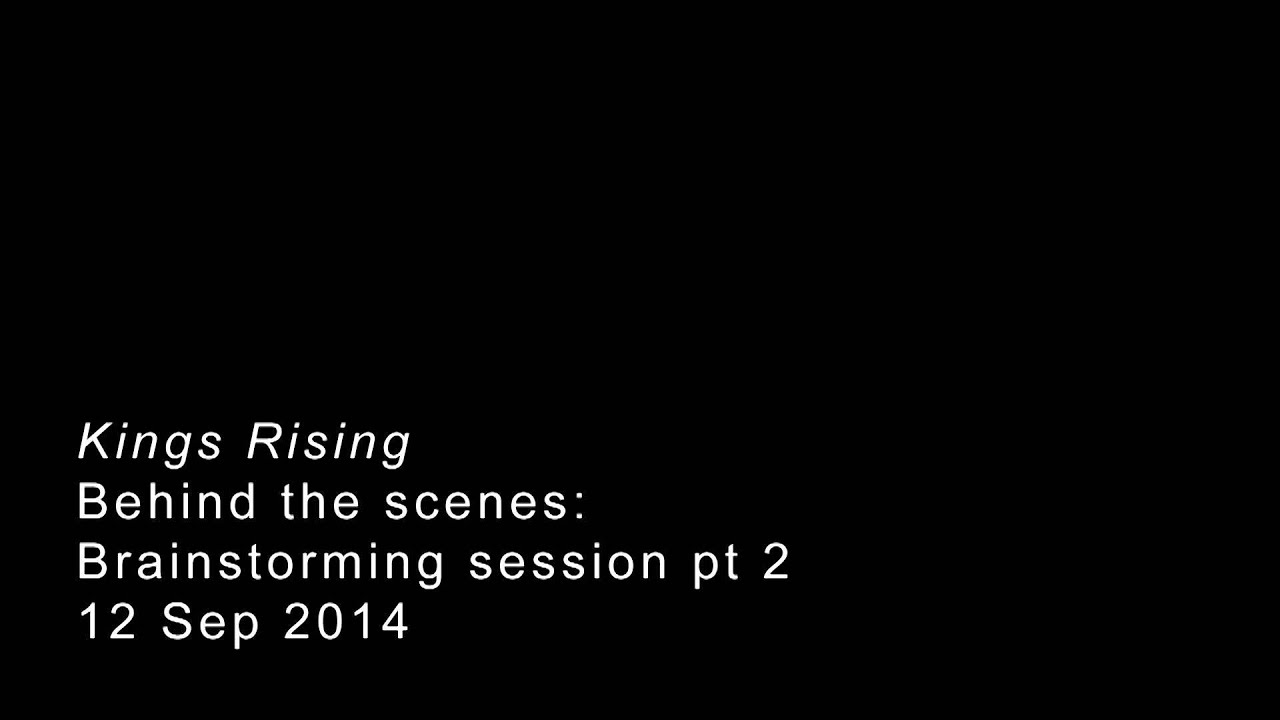 Kings Rising: Behind the Scenes Brainstorming Session - part 2