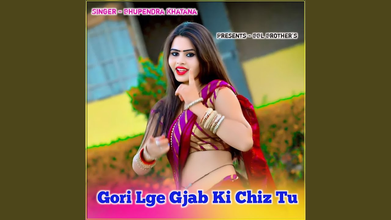 Gori Lge Gjab Ki Chiz Tu