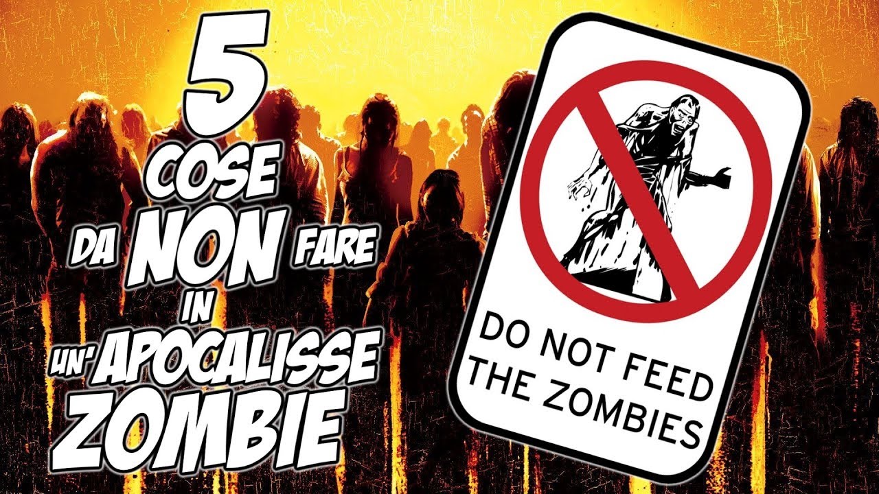 5 Cose Da Non Fare In Un'Apocalisse Zombie
