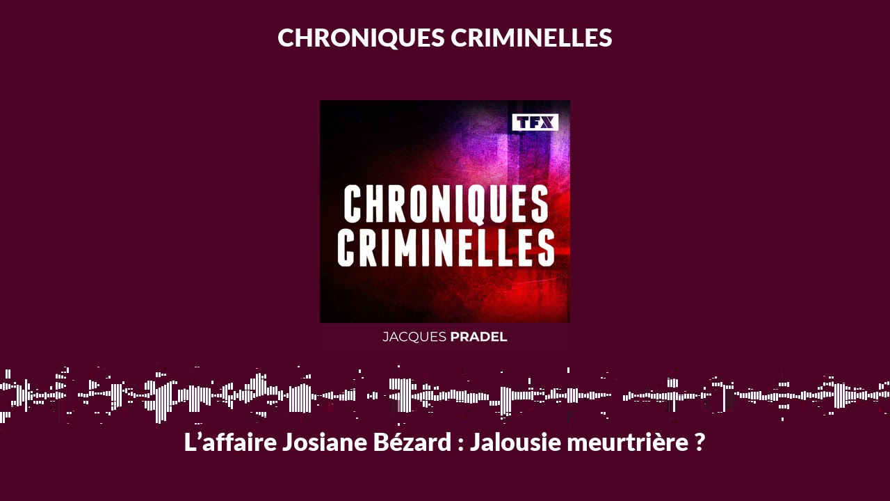 L’affaire Josiane Bézard : Jalousie meurtrière ? | Chroniques Criminelles