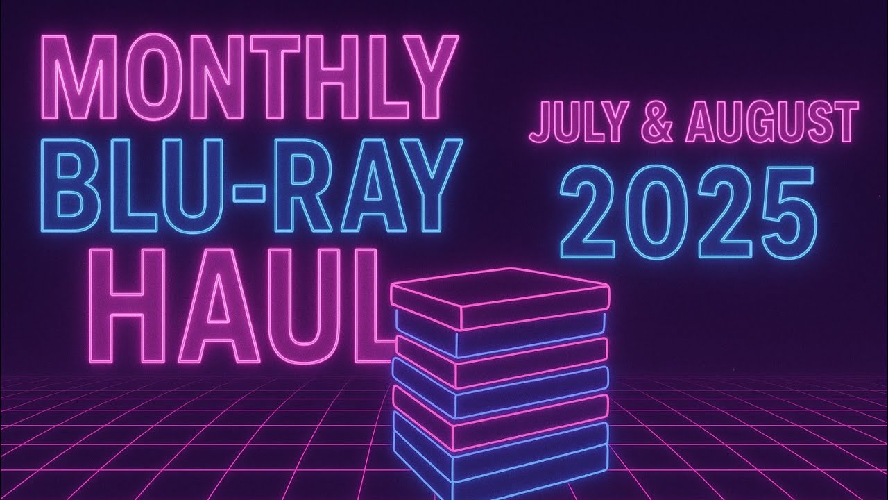 Monthly Blu Ray Haul I July And August 2025