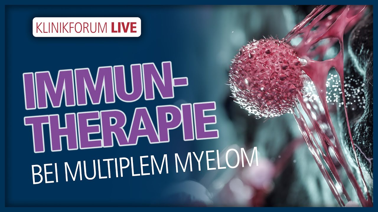 Klinikforum Livestream: Immuntherapie beim Multiplen Myelom