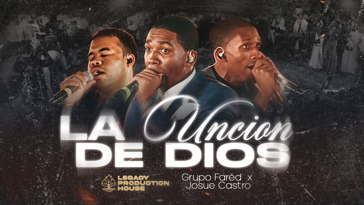 La Unción de Dios - Grupo Faréd Ft. Josue Castro |