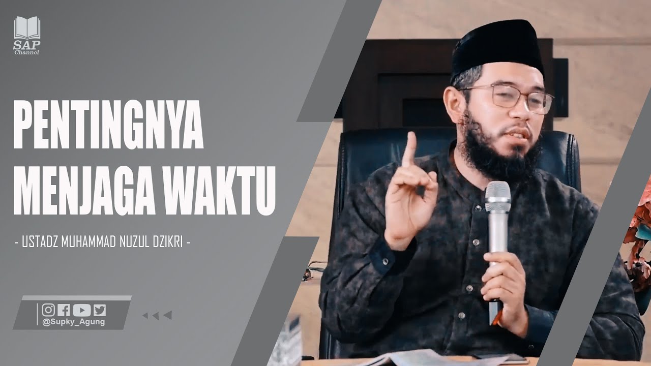 PENTINGNYA MENJAGA WAKTU | USTADZ MUHAMMAD NUZUL DZIKRI