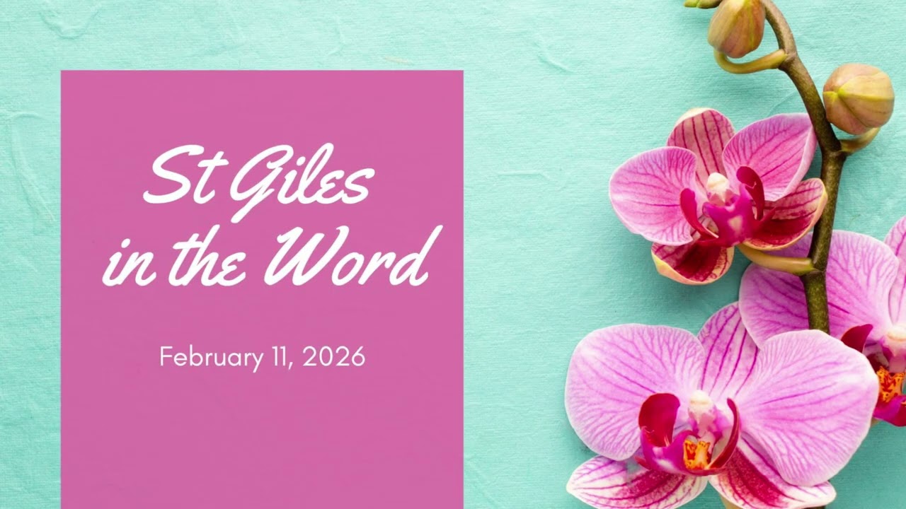 St Giles in the Word for February 11th