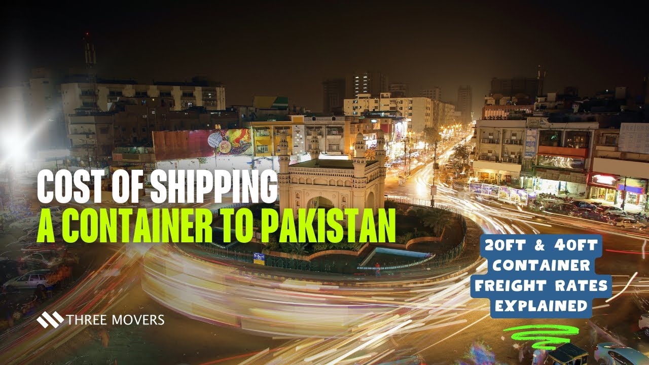 Cost of Shipping a Container to Pakistan | 20ft & 40ft Container Freight Rates Explained