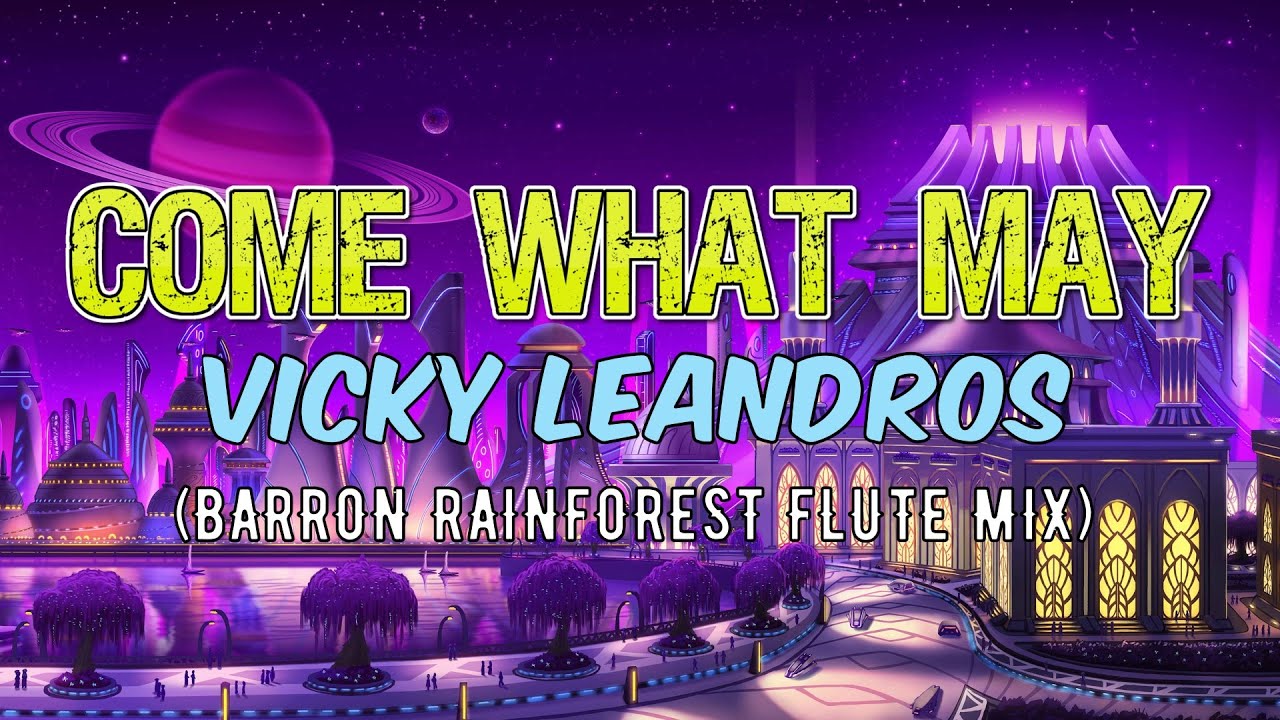 Vicky Leandros - Come what May (Barron Rainforest Flute Mix)
