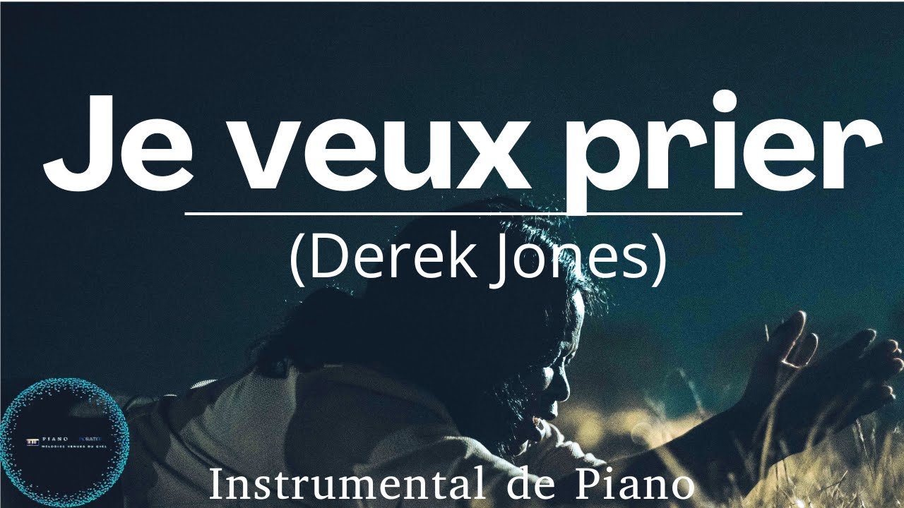 Je veux prier (Derek Jones): Instrumentale de prière | Instrumentale de piano