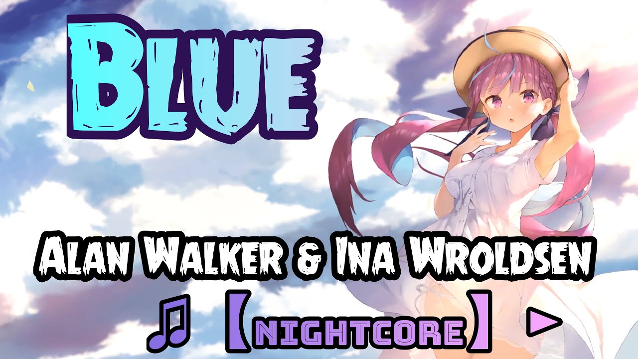 ♫【Nightcore】► Alan Walker & Ina Wroldsen - Blue (SPEED UP)