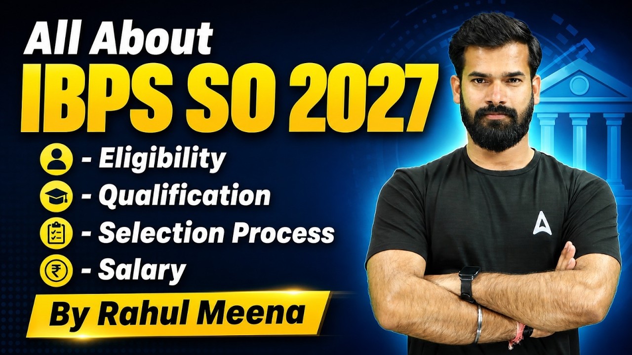 IBPS SO 2027 | All about IBPS SO | IBPS SO Eligibility, Qualification, Selection Process & Salary