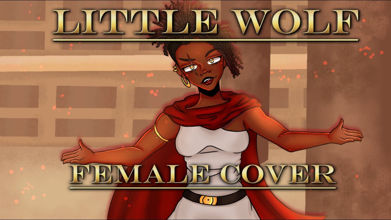 LITTLE WOLF|Female Cover| Epic the Musical