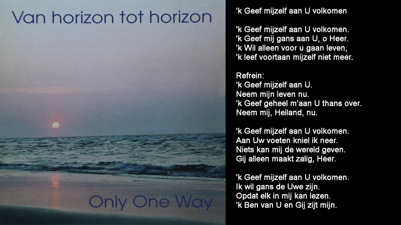 Ik Geef mijzelf aan U volkomen - Only One Way