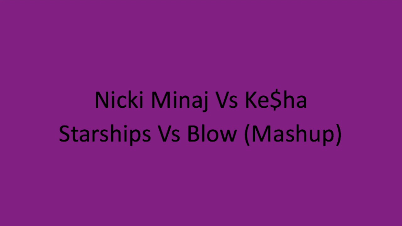 Nicki Minaj Vs Ke$ha Starships Vs Blow (DJ Looly Mashup)