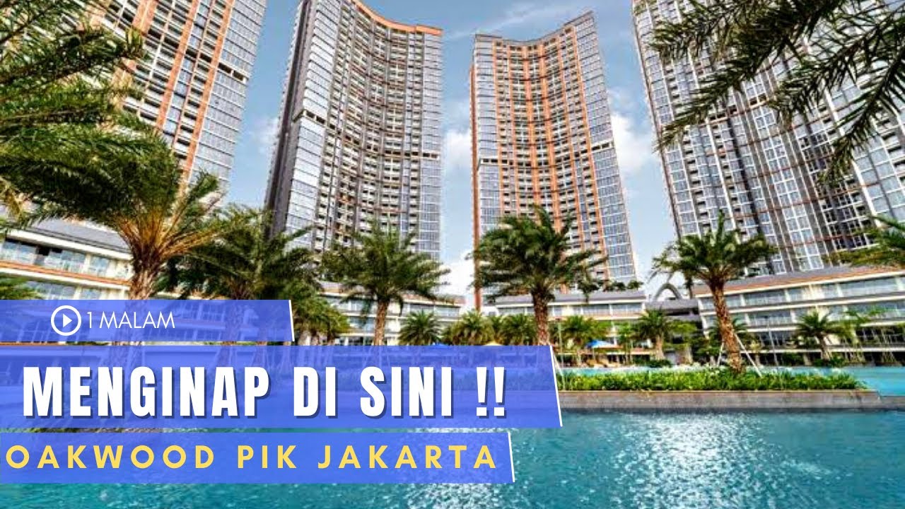 Coba Nginap di Apartemen Hotel - Oakwood PIK Jakarta