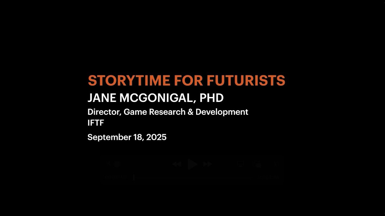 IFTF Storytime for Futurists with Jane McGonigal, PhD Director, Game Research & Development