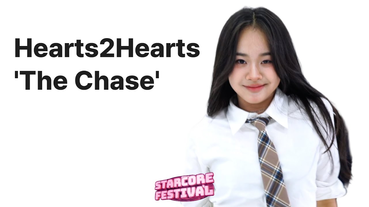 Hearts2Hearts - The Chase | Starcore Festival