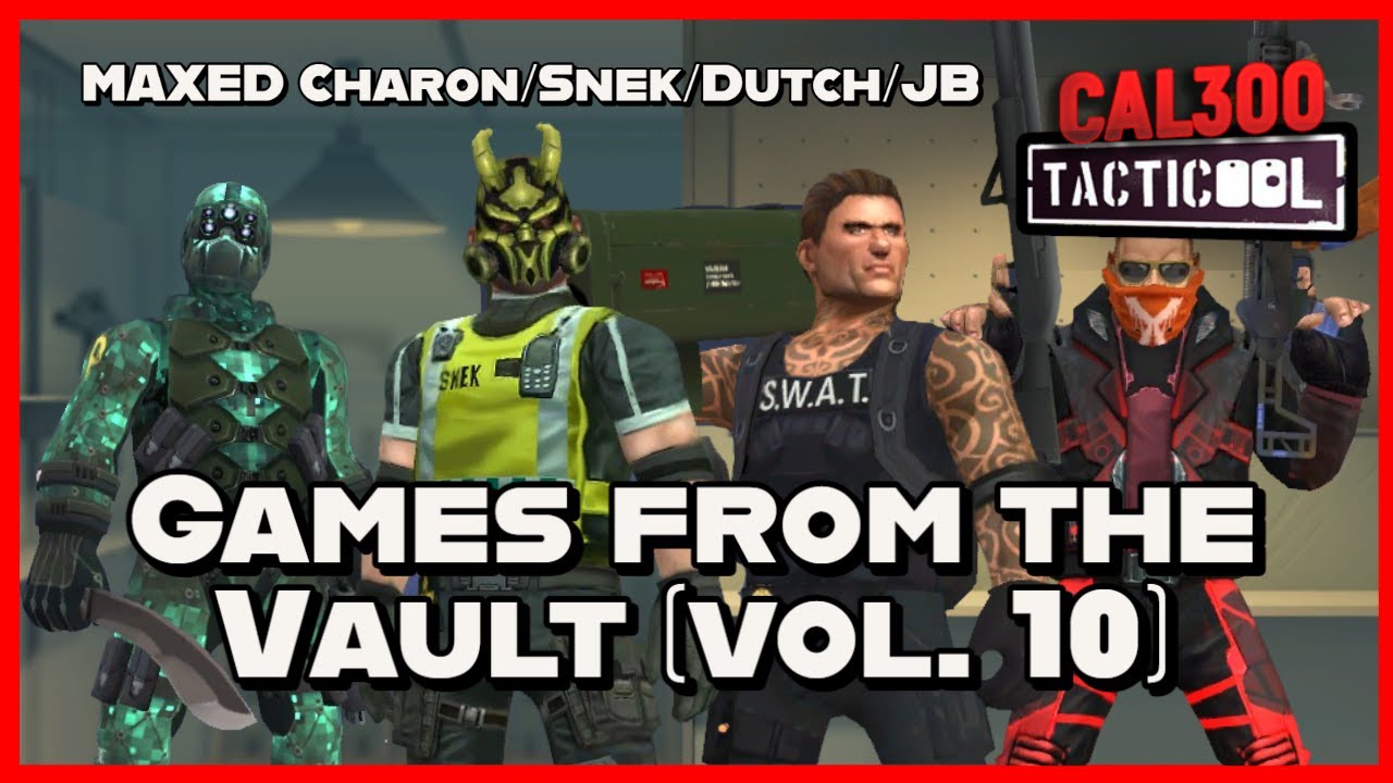 TACTICOOL: Games from the Vault (vol. 10: MAXED Snek/JB/Dutch/Charon)