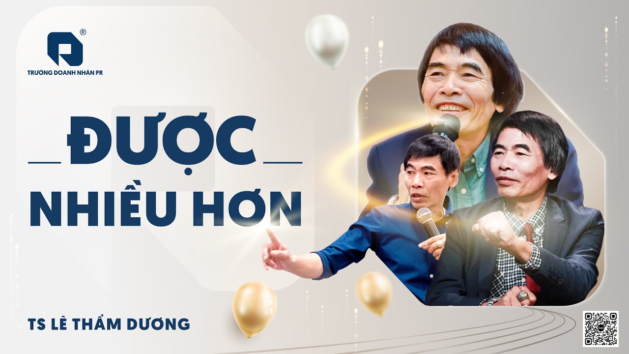 ĐƯỢC NHIỀU HƠN | TS LÊ THẨM DƯƠNG MỚI NHẤT NĂM 2025