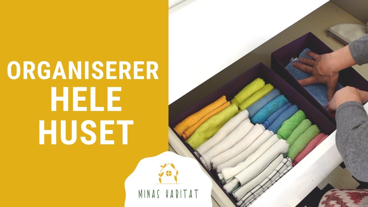 Organiserer HELE HUSET!