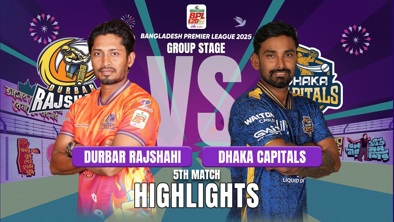 Durbar Rajshahi Takes on Dhaka Capitals in EPIC BPL 2025 5th Match Highlights