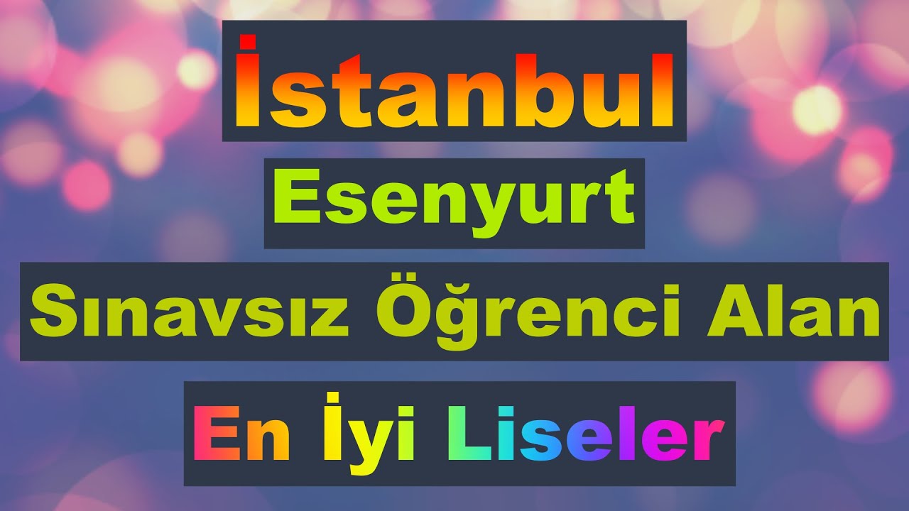 İstanbul Esenyurt Sınavsız Öğrenci Alan En İyi Liseler 2021