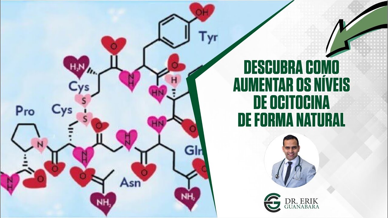 Aumente a ocitocina de forma natural | Dr. Erik Guanabara