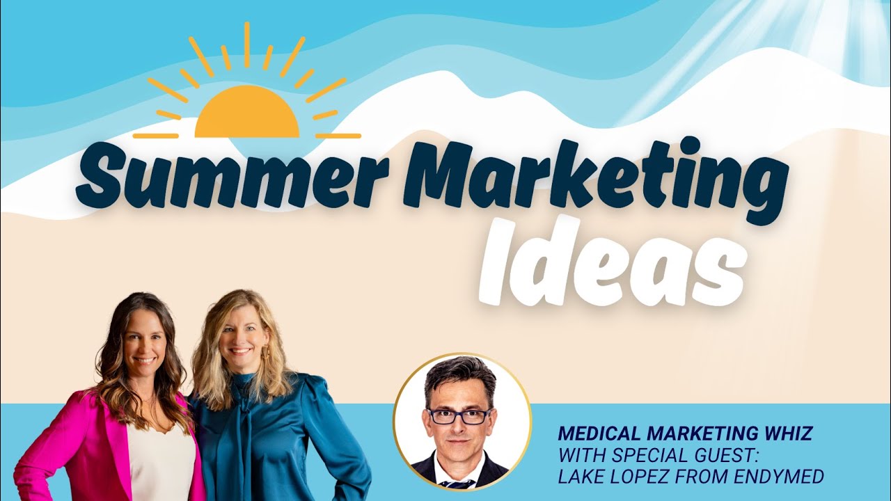 Summer Marketing Ideas for Medical Spas & Functional Medicine Clinics | Grow Your Practice in 2025