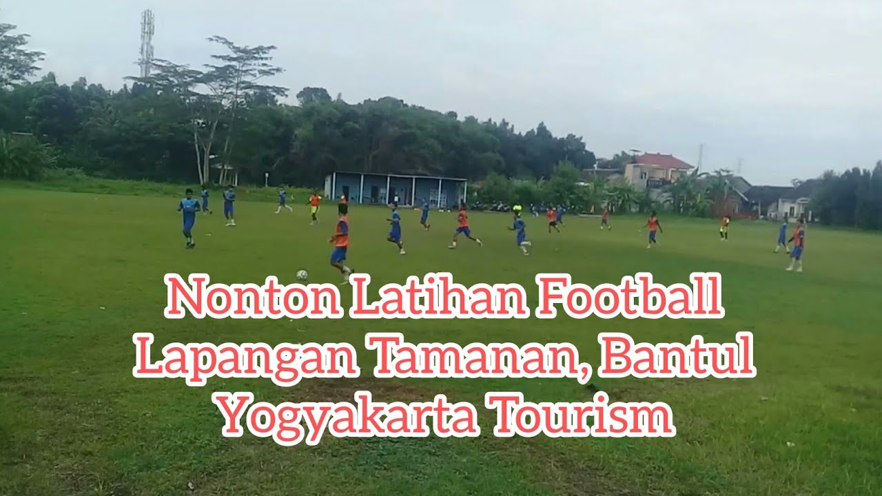 Nonton Latihan Sepak Bola di Lapangan Tamanan Bantul Sebelum Piala Dunia 2022, Wisata Jogja