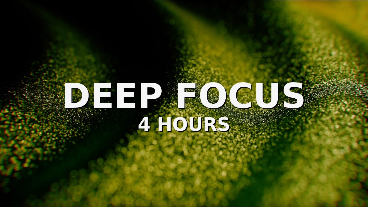 Deep Focus States | 4 Hours | No Distractions | Study & Work Music