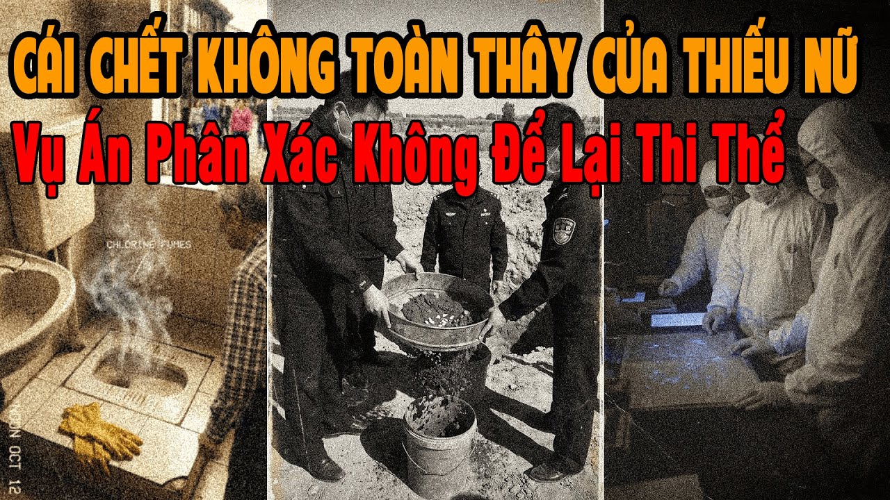 🔔 Kỳ Án Trung Quốc Cái Chết Không Toàn Thây Của Thiếu Nữ, Vụ Án Phân Xác Của Bác Sĩ Ngoại Khoa