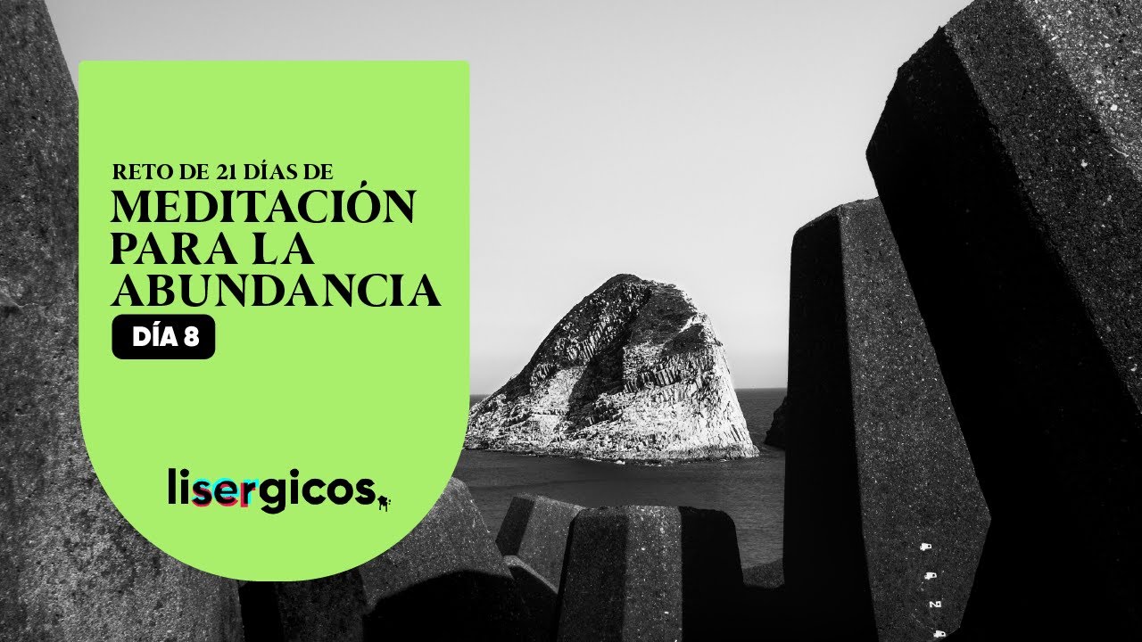 Reto de 21 D&iacute;as de Meditaci&oacute;n para la Abundancia por @Lisergicos  - D&iacute;a 8