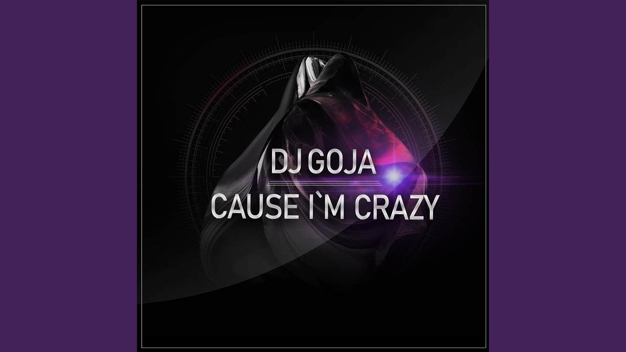 Cause I`m Crazy