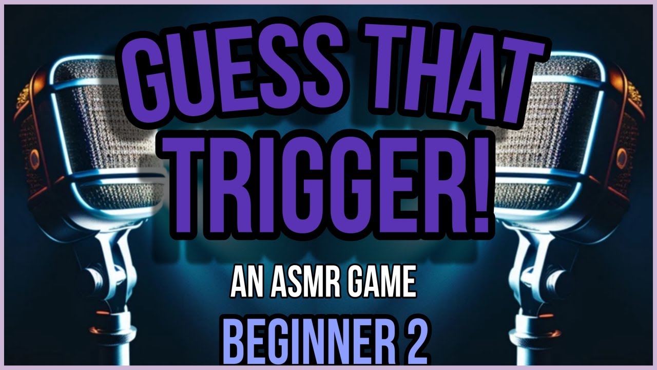 Guess That Trigger! - An ASMR Game [Beginner 2]