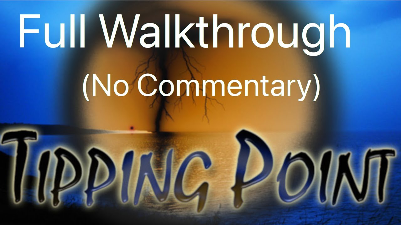 Tipping Point | Full Walkthrough (No Commentary)
