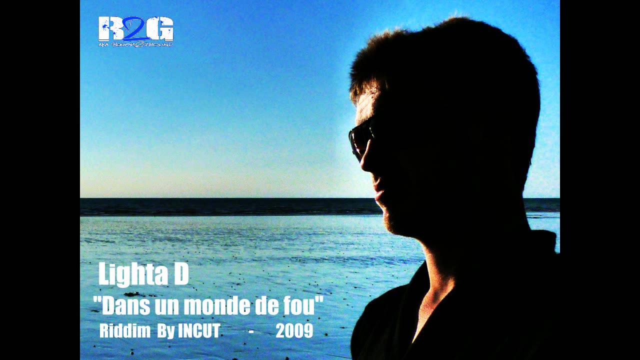 LIGHTA D (R2G)  -  DANS UN MONDE DE FOU - Riddim by INCUT - Reggae Pop 2009
