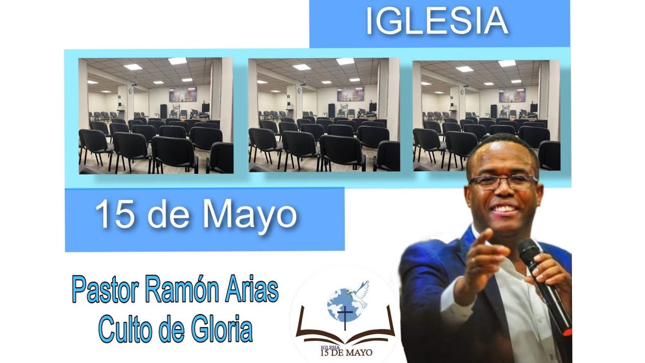 Culto de Gloria, Visita Pastor Ramón Arias, Iglesia Quince de Mayo.