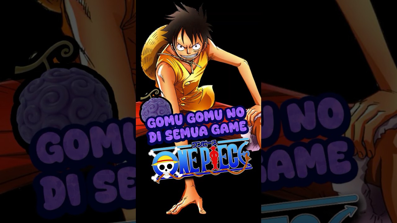 Bisakah Aku GOMU GOMU NO di Semua Game ONE PIECE? 