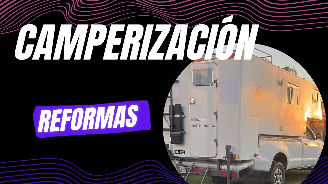RECAMPERIZACION- REFORMAS de nuestro CAMPER
