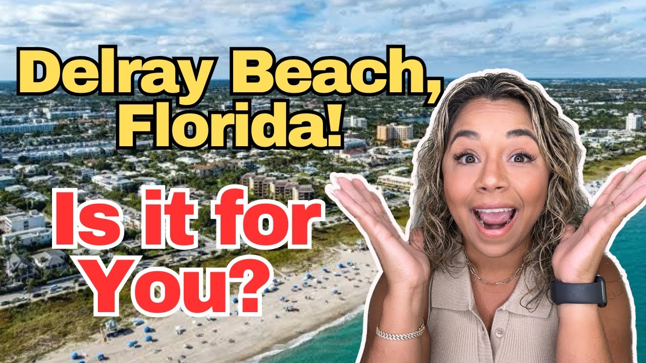 Everything You Need To Know In Delray Beach, Florida - 2025