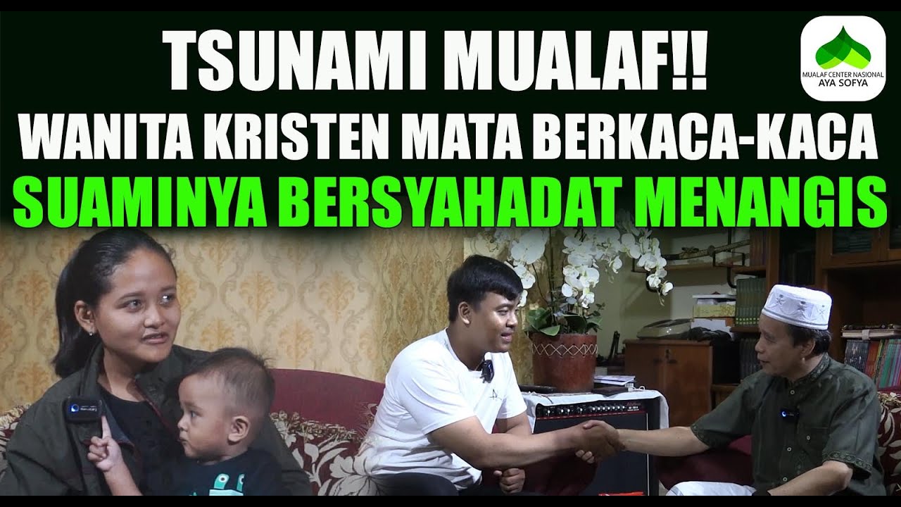 TSUNAMI MUALAF‼️WANITA KRISTEN BERKACA-KACA, SUAMINYA MASUK ISLAM