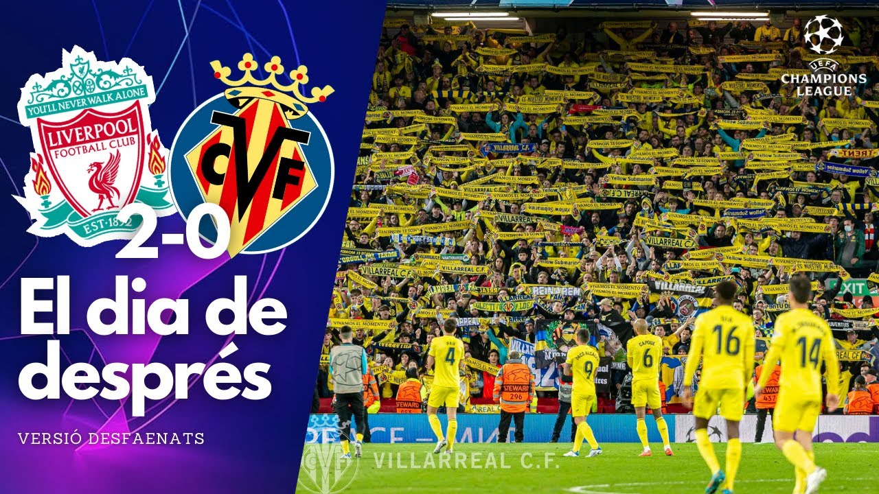 VILLARREAL, MAI CAMINARÀS SOL - Semifinals de Champions League a Liverpool | EL DIA DE DESPRÉS