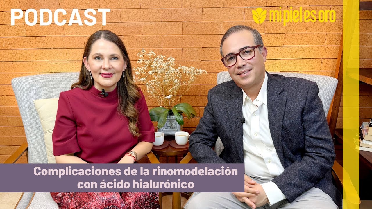 PODCAST: Mi Piel es Oro - Complicaciones de la rinomodelación con ácido hialurónico - Episodio 07